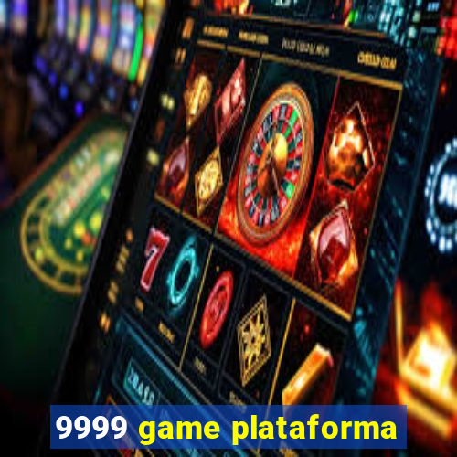 9999 game plataforma